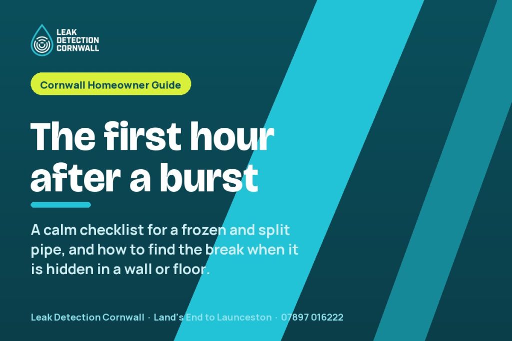 Pipe Burst After a Frost: The First Hour Checklist | Leak Detection Cornwall