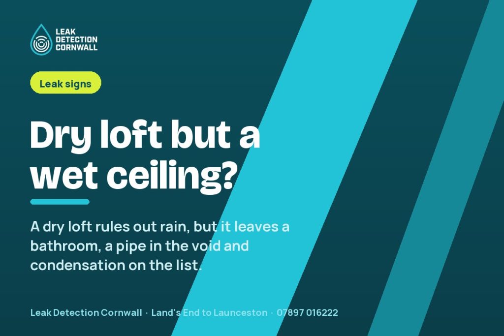 Water Stain on the Ceiling but the Loft Is Dry | Leak Detection Cornwall