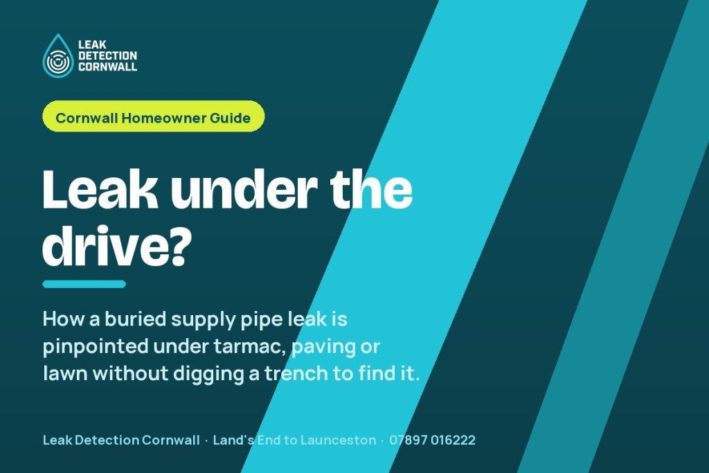 Leak Under the Driveway or Garden Path: Finding It Without Digging | Leak Detection Cornwall