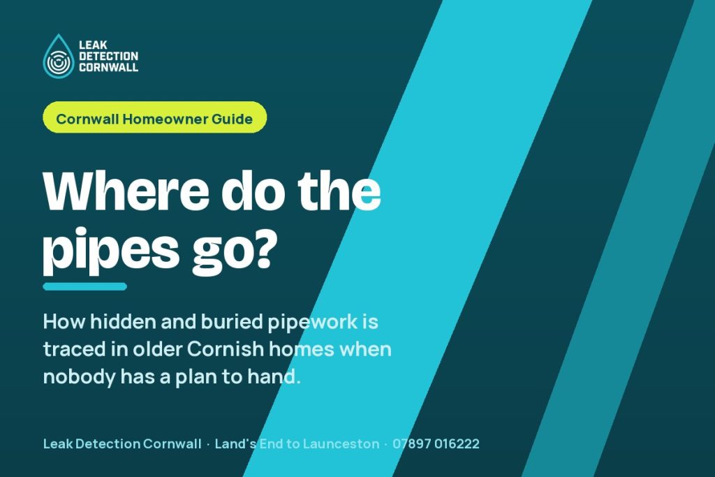 Nobody Knows Where the Pipes Run: How We Trace Hidden Pipework | Leak Detection Cornwall