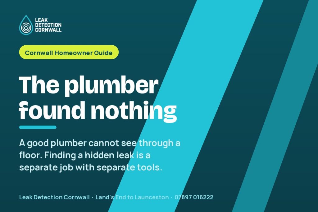The Plumber Could Not Find the Leak: What Happens Next | Leak Detection Cornwall
