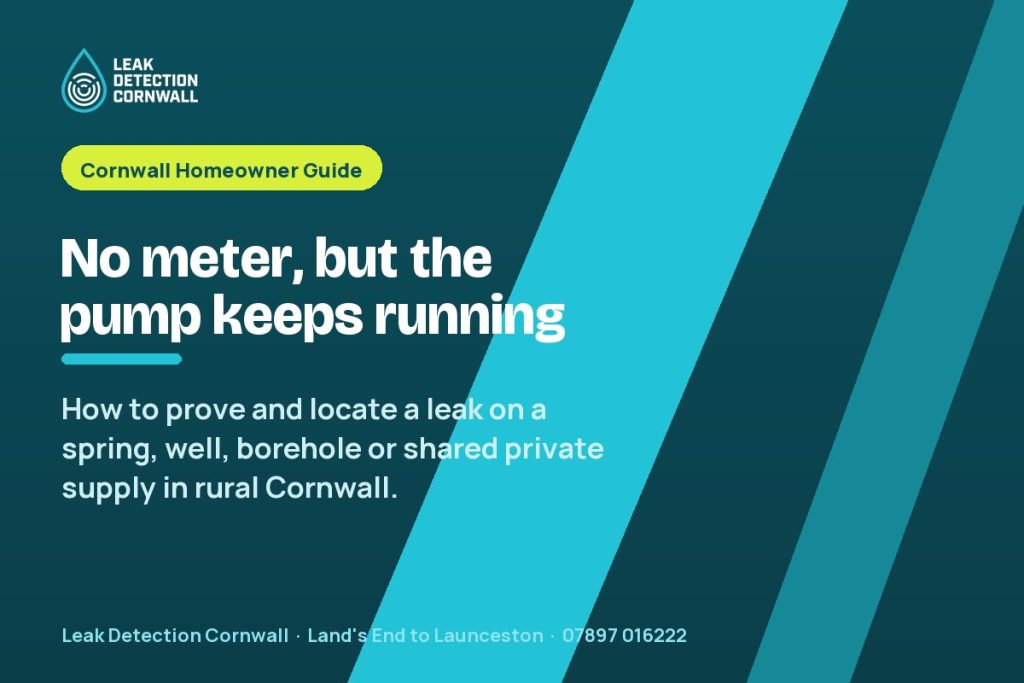 Private Water Supply or Borehole? Finding a Leak When There Is No Meter | Leak Detection Cornwall