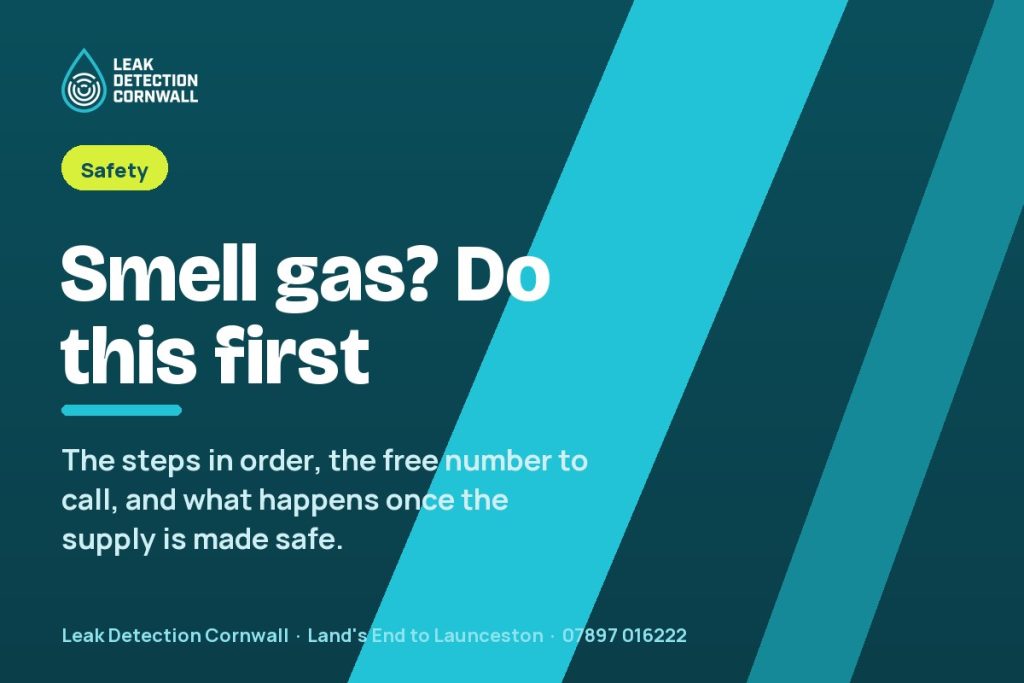 Smell Gas in the House? What to Do Right Now (and What Happens After) | Leak Detection Cornwall