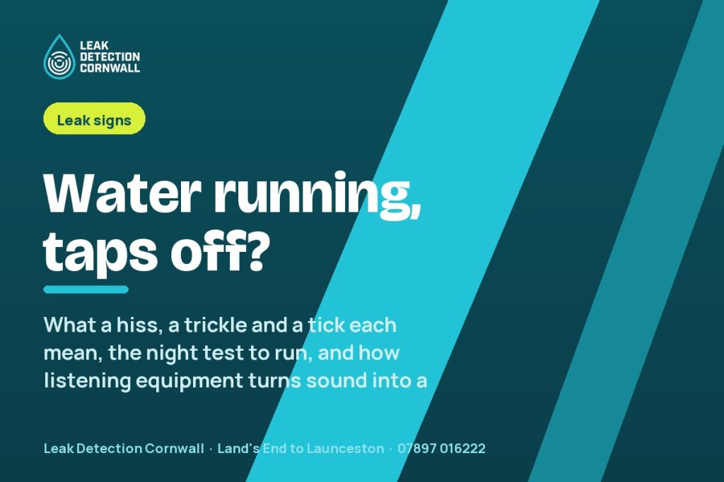 Hearing Water Running When No Taps Are On | Leak Detection Cornwall