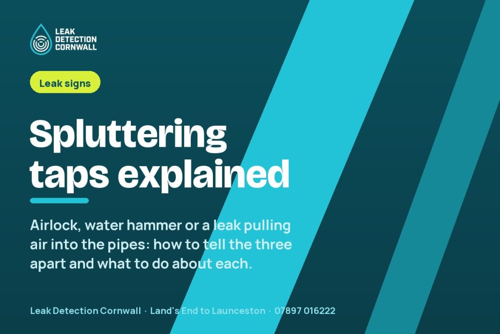 Taps Spluttering or Banging: Airlock, Water Hammer or a Leak? | Leak Detection Cornwall