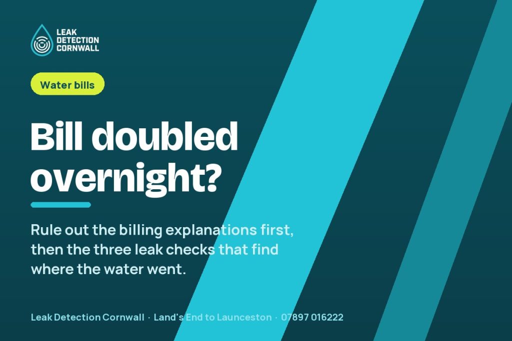 Water Bill Suddenly Doubled? The Checks to Do Today | Leak Detection Cornwall