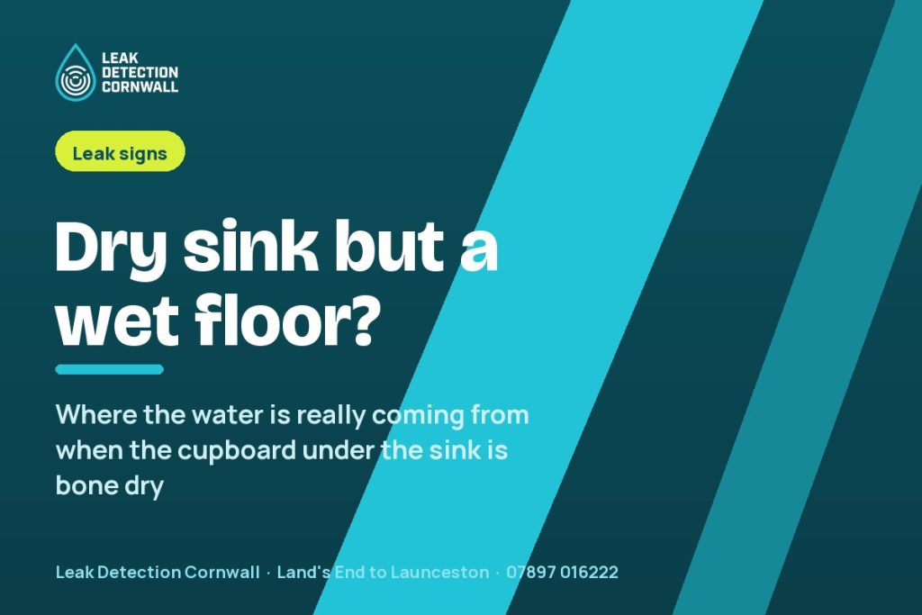 Water Under the Kitchen Units But the Sink Is Dry | Leak Detection Cornwall