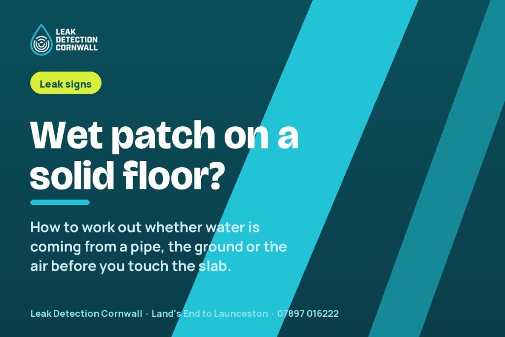 Wet Patch in the Middle of a Solid Floor: Where the Water Comes From | Leak Detection Cornwall